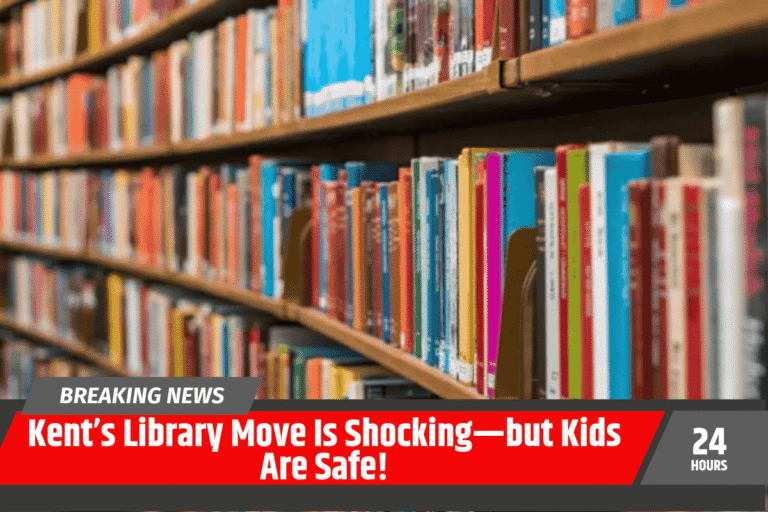 Kent’s Library Move Is Shocking—but Kids Are Safe!